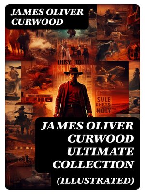 cover image of JAMES OLIVER CURWOOD Ultimate Collection (Illustrated)